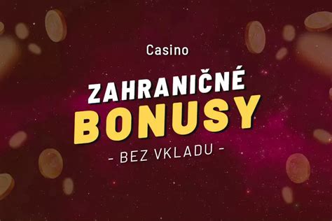 zahranicne online casino bonus bez vkladu pre slovakov - zahranične online casino